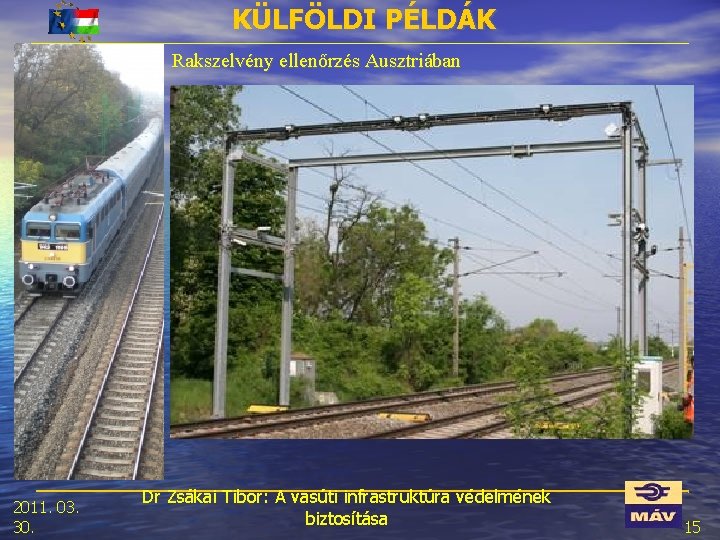 KÜLFÖLDI PÉLDÁK Rakszelvény ellenőrzés Ausztriában 2011. 03. 30. Dr Zsákai Tibor: A vasúti infrastruktúra