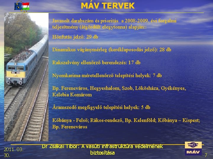 MÁV TERVEK Javasolt darabszám és prioritás a 2008 -2009. évi forgalmi teljesítmény (átgördült elegytonna)