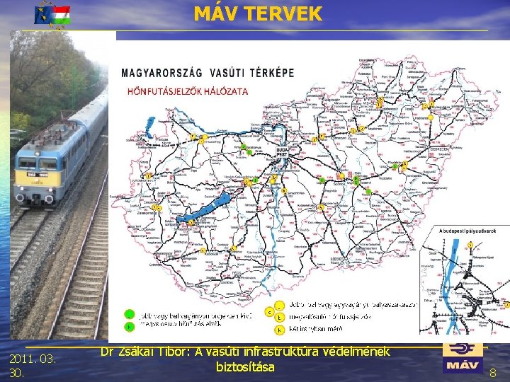 MÁV TERVEK 2011. 03. 30. Dr Zsákai Tibor: A vasúti infrastruktúra védelmének biztosítása 8