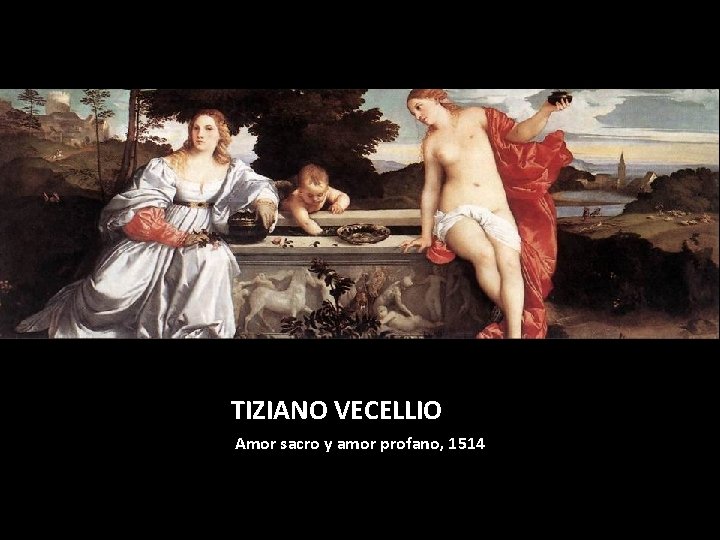 TIZIANO VECELLIO Amor sacro y amor profano, 1514 