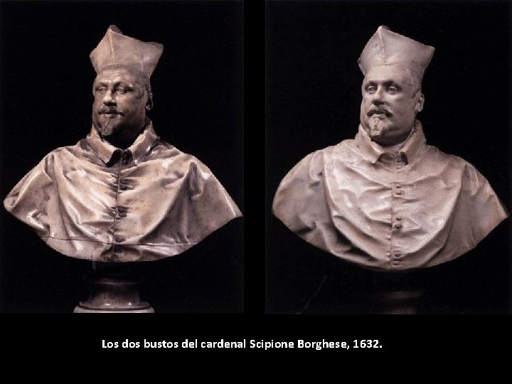 Los dos bustos del cardenal Scipione Borghese, 1632. 