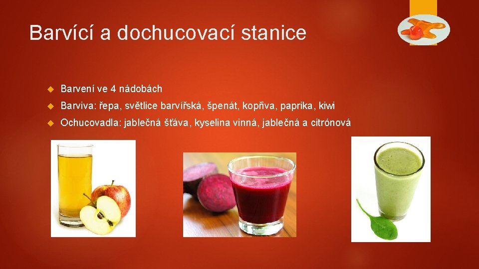 Barvící a dochucovací stanice Barvení ve 4 nádobách Barviva: řepa, světlice barvířská, špenát, kopřiva,