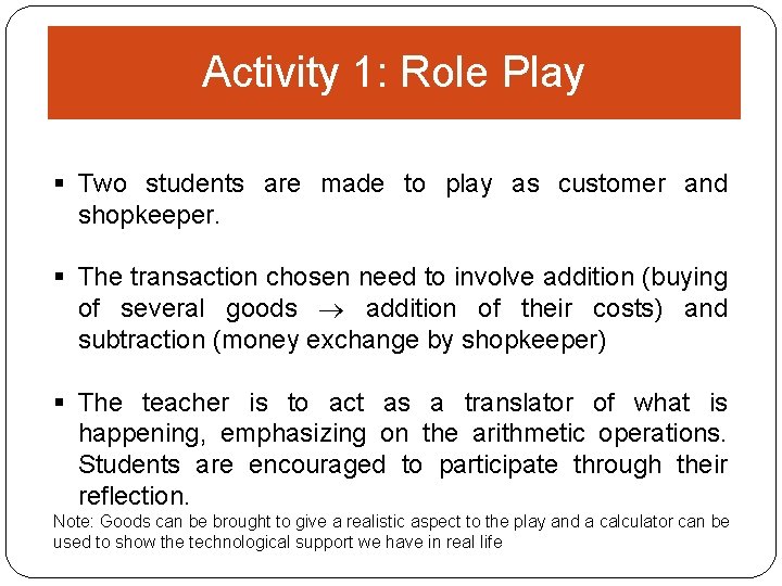 Activity 1: Role Play § Two students are made to play as customer and