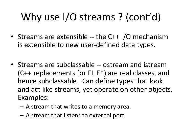 Why use I/O streams ? (cont’d) • Streams are extensible -- the C++ I/O