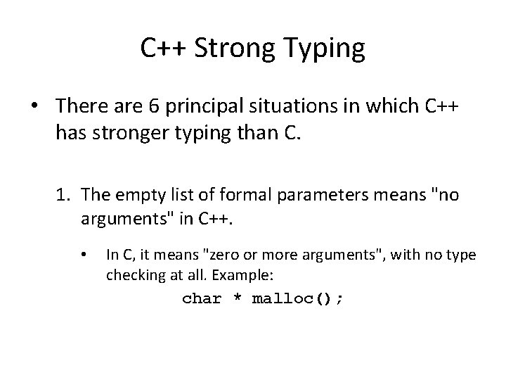 C++ Strong Typing • There are 6 principal situations in which C++ has stronger