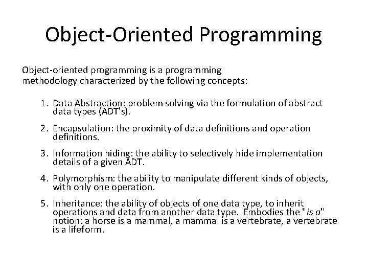 Object-Oriented Programming Object-oriented programming is a programming methodology characterized by the following concepts: 1.