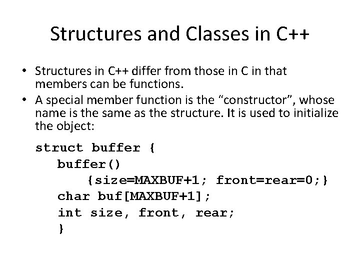 Structures and Classes in C++ • Structures in C++ differ from those in C