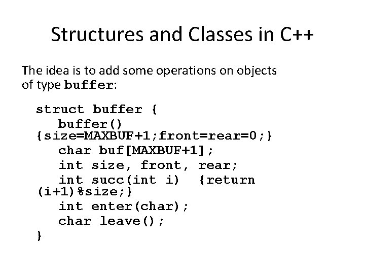 Structures and Classes in C++ The idea is to add some operations on objects