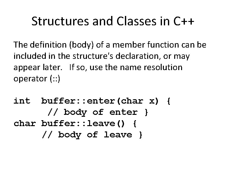 Structures and Classes in C++ The definition (body) of a member function can be