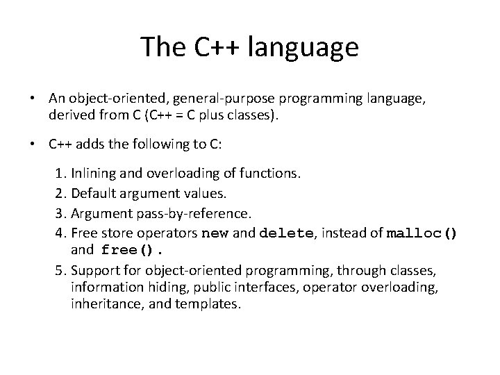 The C++ language • An object-oriented, general-purpose programming language, derived from C (C++ =
