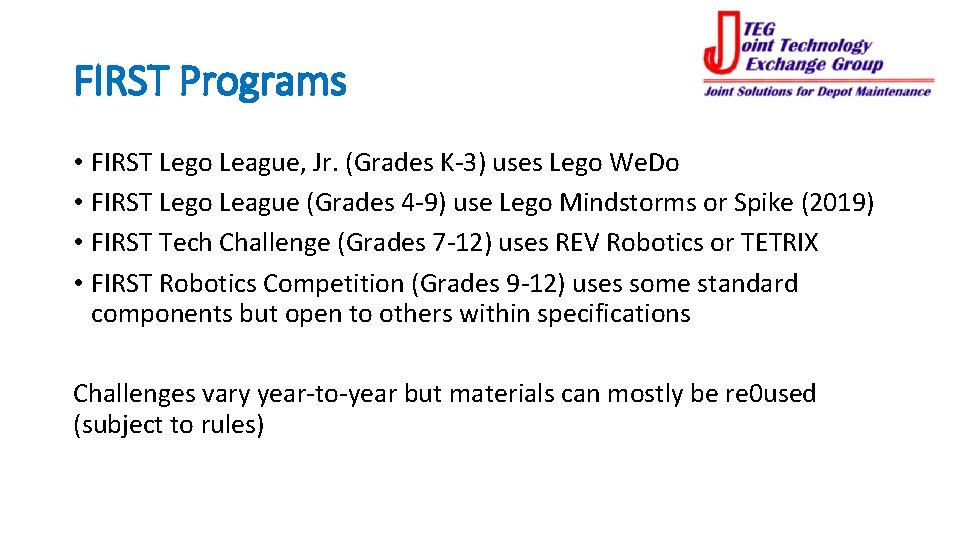 FIRST Programs • FIRST Lego League, Jr. (Grades K-3) uses Lego We. Do •
