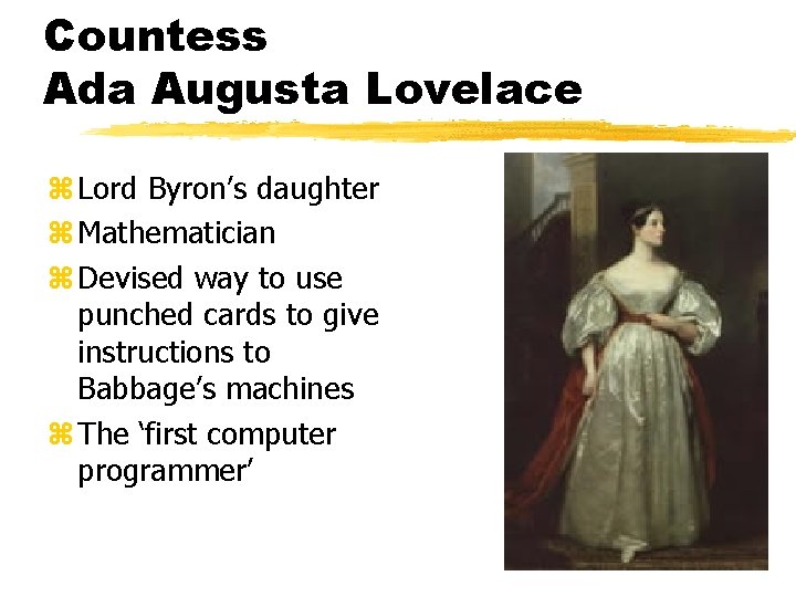 Countess Ada Augusta Lovelace z Lord Byron’s daughter z Mathematician z Devised way to Countess Ada Augusta Lovelace z Lord Byron’s daughter z Mathematician z Devised way to