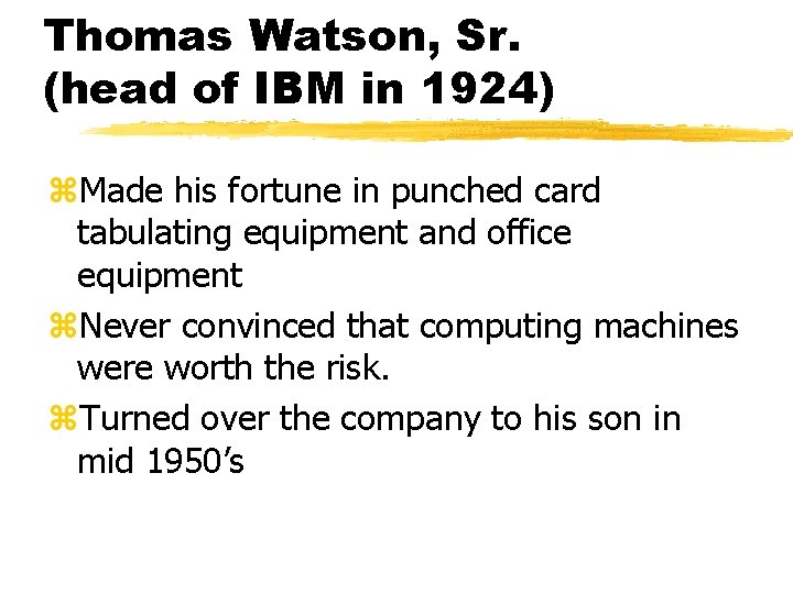 Thomas Watson, Sr. (head of IBM in 1924) z. Made his fortune in punched Thomas Watson, Sr. (head of IBM in 1924) z. Made his fortune in punched