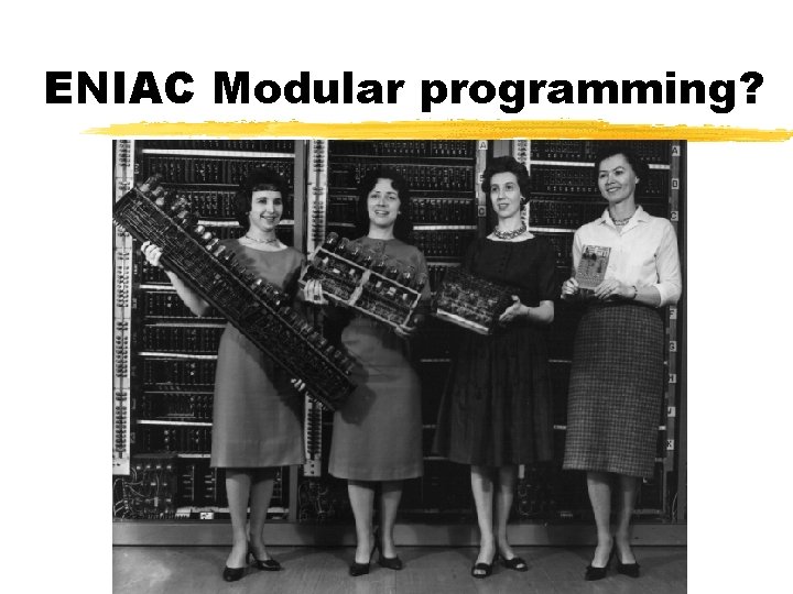 ENIAC Modular programming? ENIAC Modular programming?