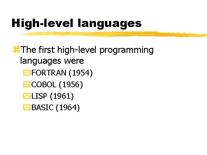 High-level languages z. The first high-level programming languages were y. FORTRAN (1954) y. COBOL High-level languages z. The first high-level programming languages were y. FORTRAN (1954) y. COBOL