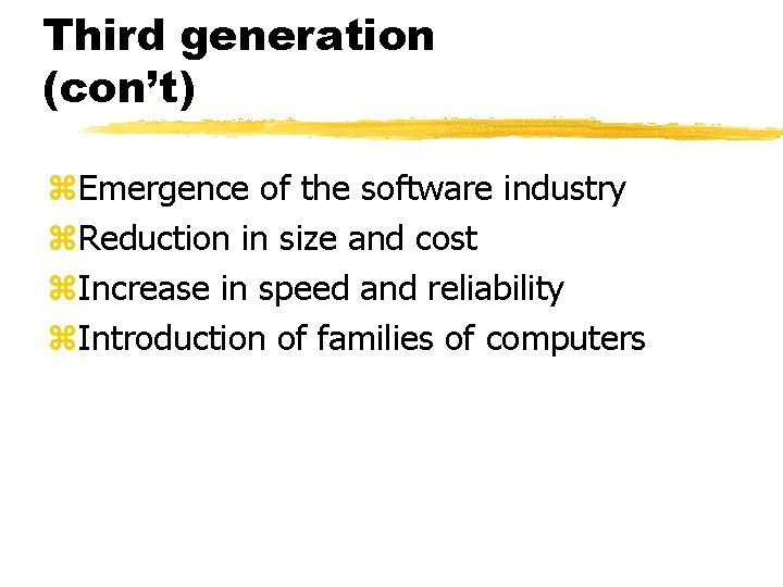 Third generation (con’t) z. Emergence of the software industry z. Reduction in size and Third generation (con’t) z. Emergence of the software industry z. Reduction in size and