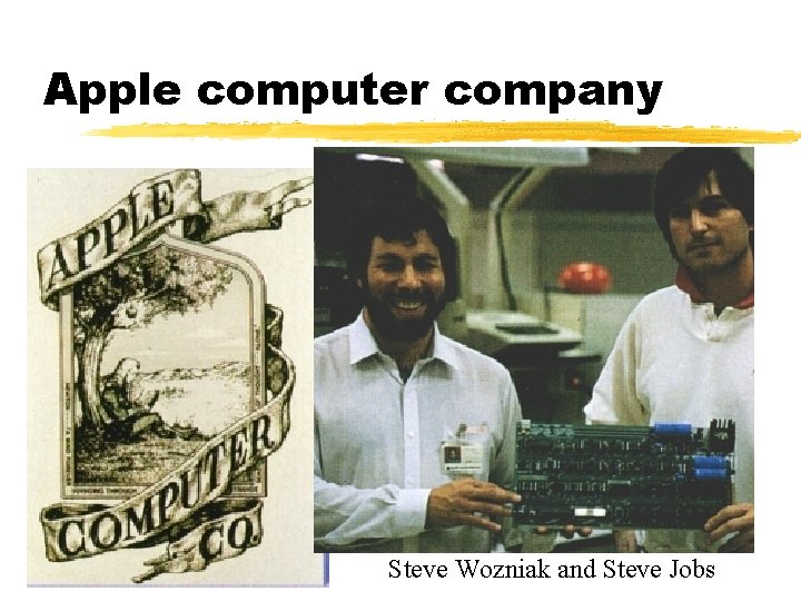 Apple computer company Steve Wozniak and Steve Jobs Apple computer company Steve Wozniak and Steve Jobs