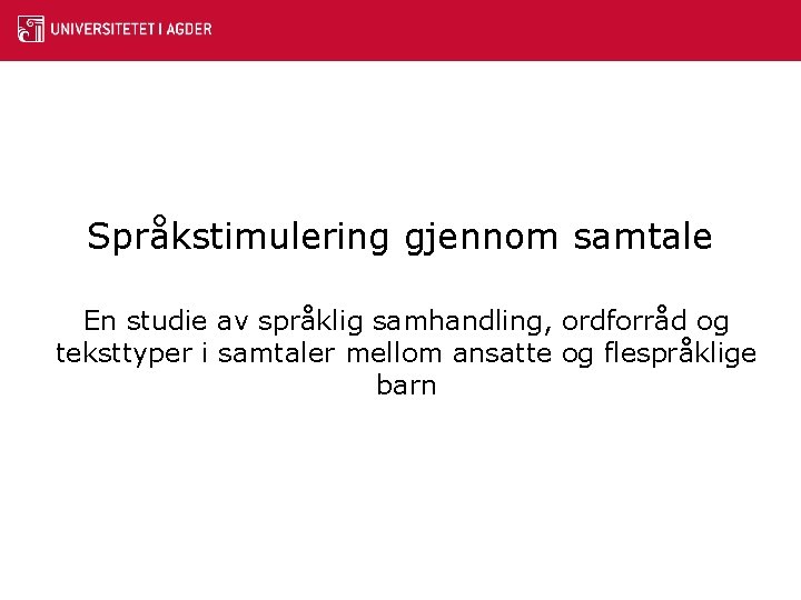 Språkstimulering gjennom samtale En studie av språklig samhandling, ordforråd og teksttyper i samtaler mellom