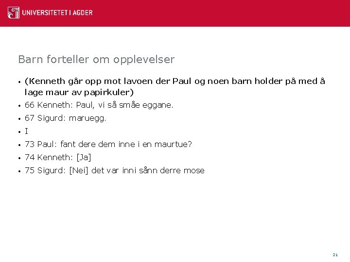 Barn forteller om opplevelser • (Kenneth går opp mot lavoen der Paul og noen