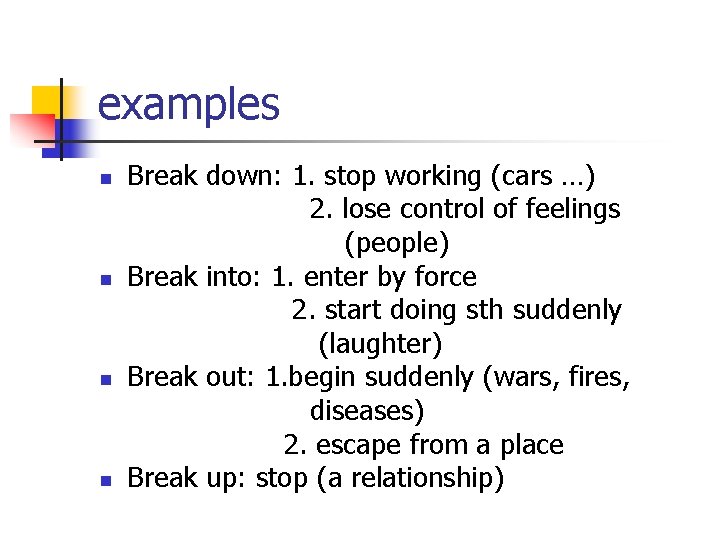 examples n n Break down: 1. stop working (cars …) 2. lose control of