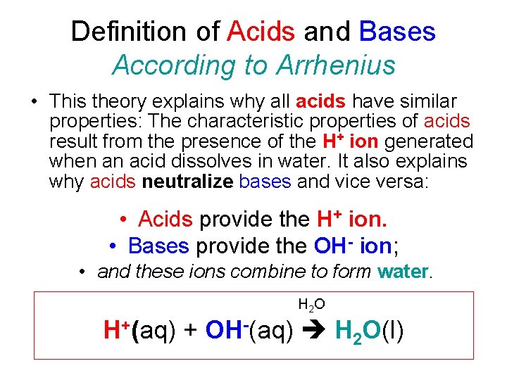 Definition of Acids and Bases According to Arrhenius • This theory explains why all