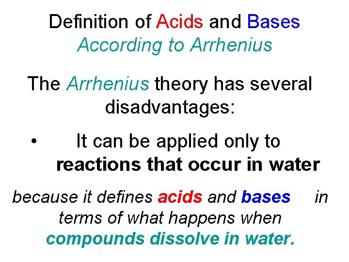 Definition of Acids and Bases According to Arrhenius The Arrhenius theory has several disadvantages: