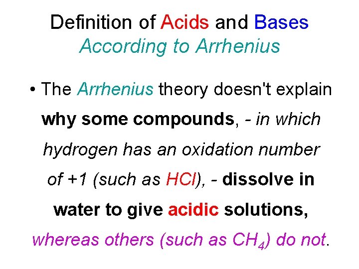 Definition of Acids and Bases According to Arrhenius • The Arrhenius theory doesn't explain