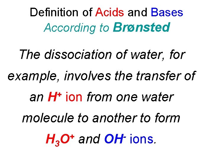 Definition of Acids and Bases According to Brønsted The dissociation of water, for example,