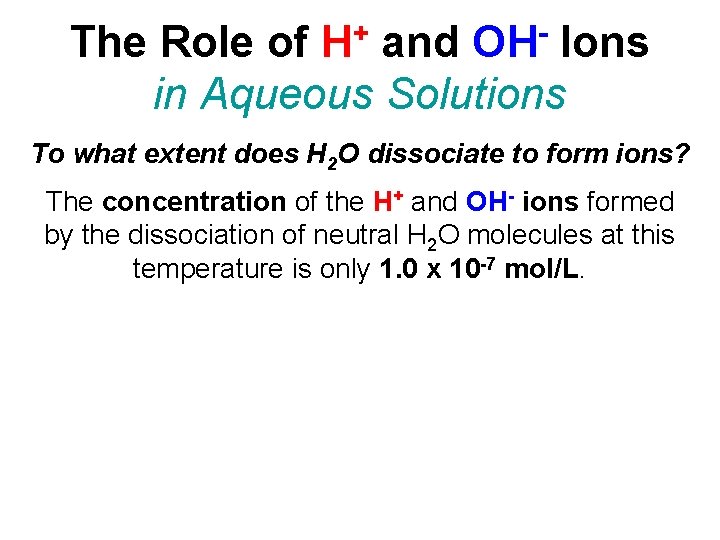 + H OH The Role of and Ions in Aqueous Solutions To what extent