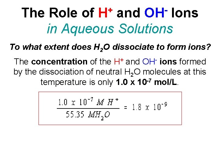 + H OH The Role of and Ions in Aqueous Solutions To what extent
