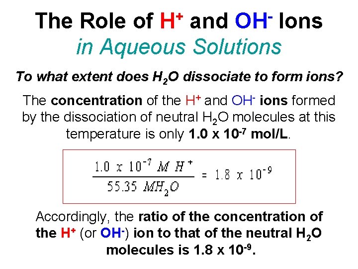 + H OH The Role of and Ions in Aqueous Solutions To what extent
