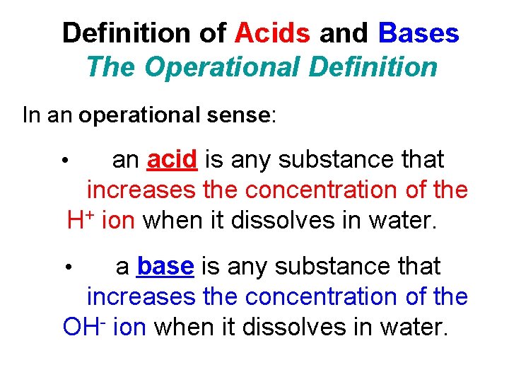 Definition of Acids and Bases The Operational Definition In an operational sense: an acid