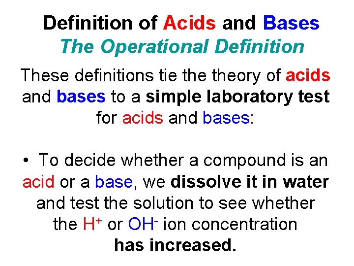 Definition of Acids and Bases The Operational Definition These definitions tie theory of acids
