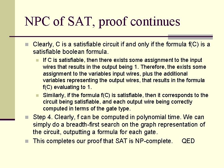 NPC of SAT, proof continues n Clearly, C is a satisfiable circuit if and