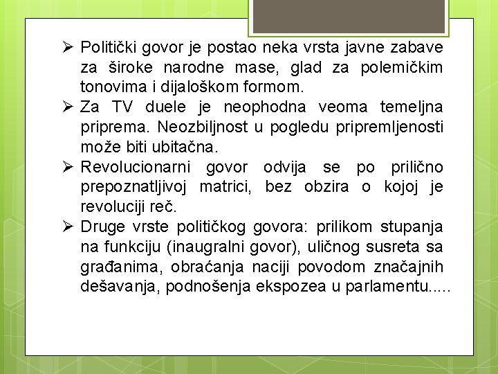 Ø Politički govor je postao neka vrsta javne zabave za široke narodne mase, glad