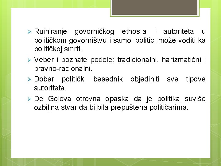 Ruiniranje govorničkog ethos-a i autoriteta u političkom govorništvu i samoj politici može voditi ka