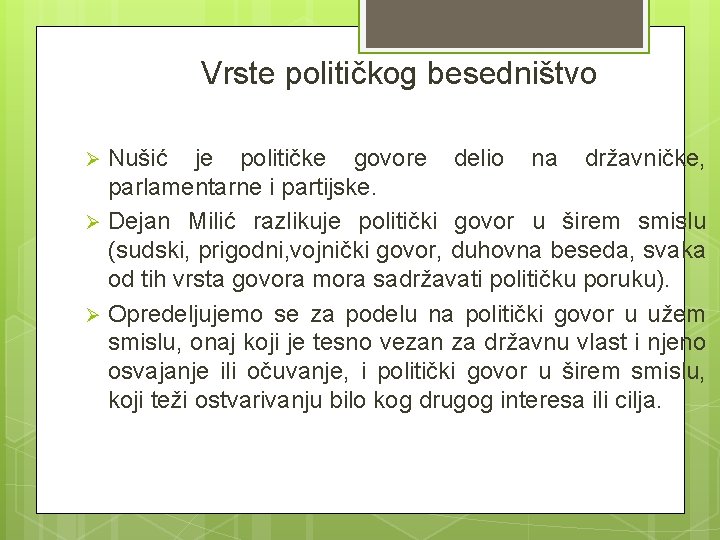 Vrste političkog besedništvo Nušić je političke govore delio na državničke, parlamentarne i partijske. Ø