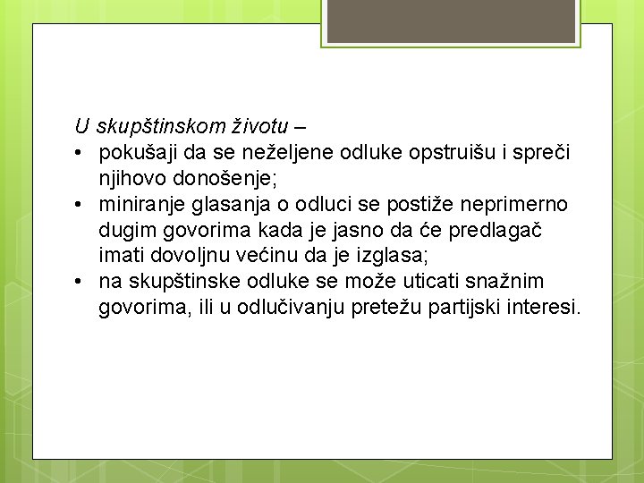 U skupštinskom životu – • pokušaji da se neželjene odluke opstruišu i spreči njihovo