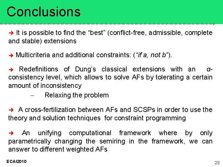 Conclusions It is possible to find the “best” (conflict-free, admissible, complete and stable) extensions