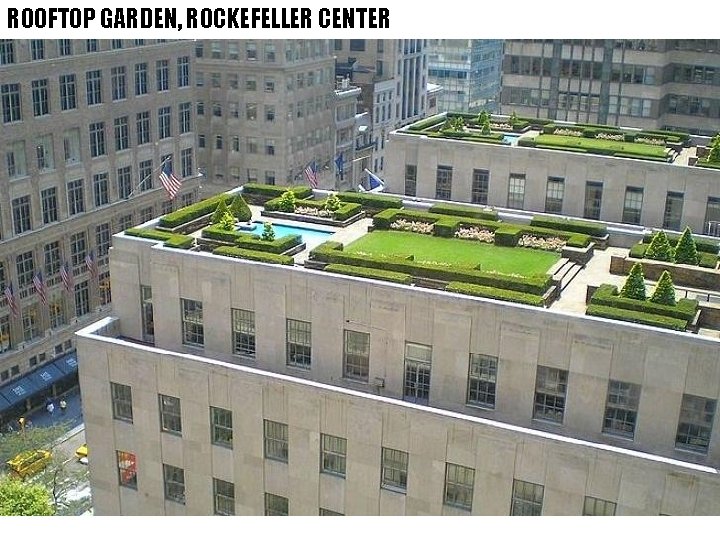 ROOFTOP GARDEN, ROCKEFELLER CENTER 