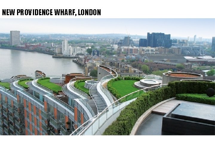 NEW PROVIDENCE WHARF, LONDON 