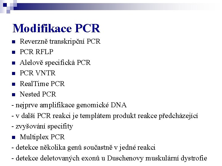 Modifikace PCR Reverzně transkripční PCR n PCR RFLP n Alelově specifická PCR n PCR
