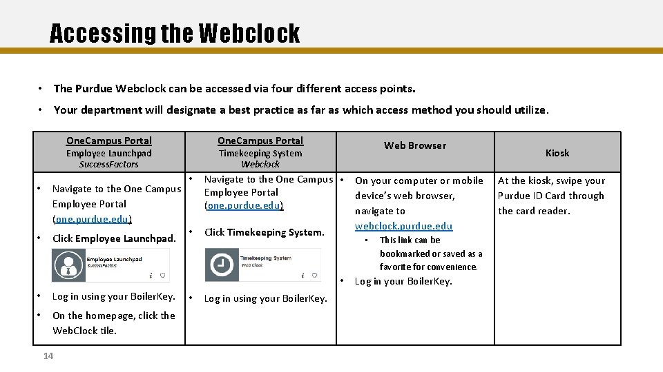 Accessing the Webclock • The Purdue Webclock can be accessed via four different access