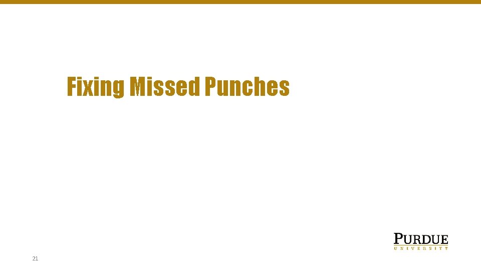 Fixing Missed Punches 21 