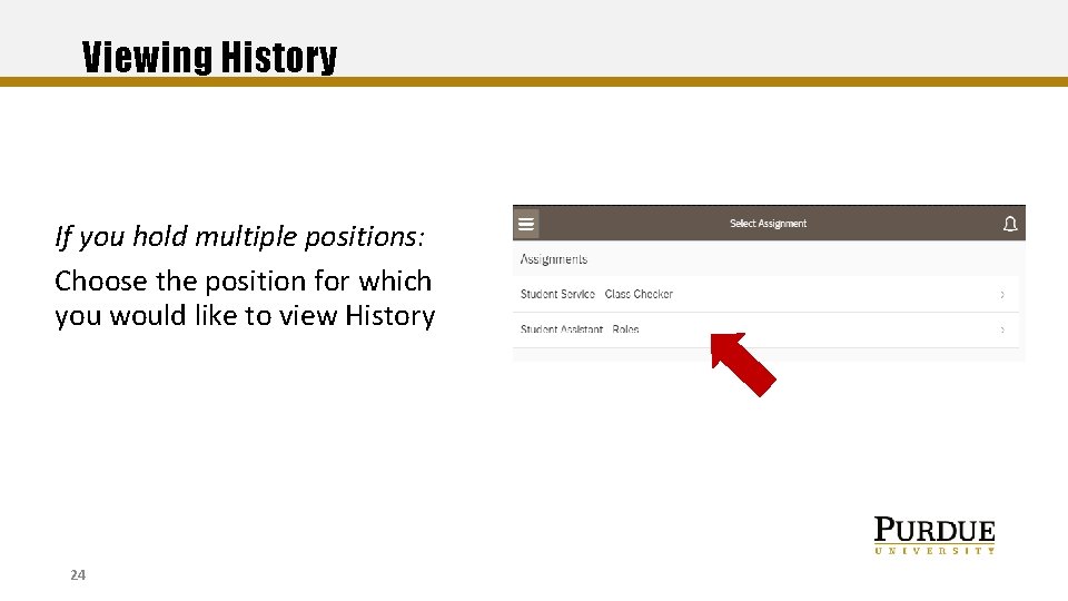 Viewing History If you hold multiple positions: Choose the position for which you would
