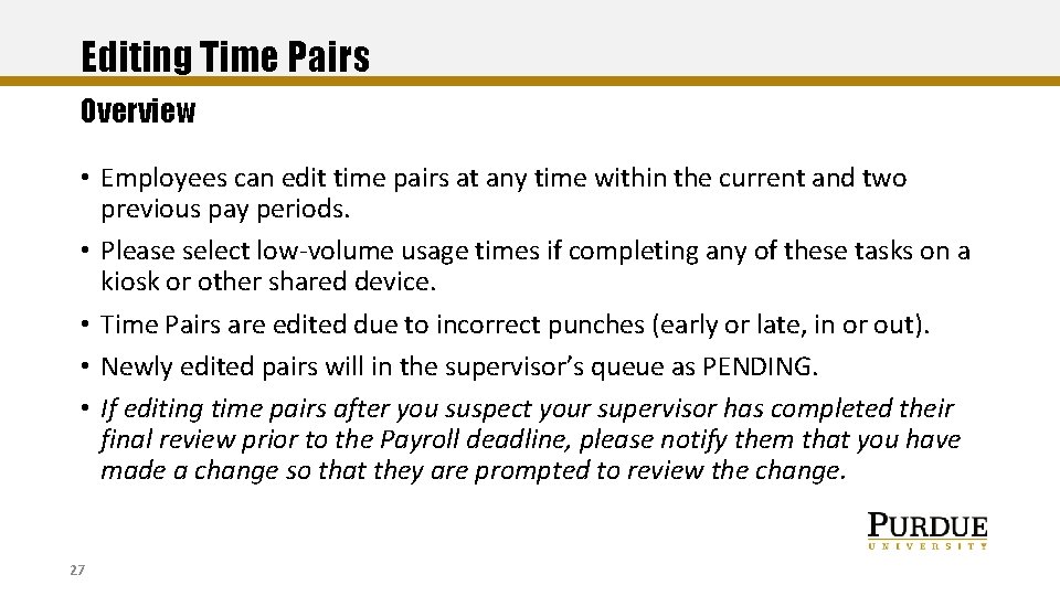 Editing Time Pairs Overview • Employees can edit time pairs at any time within