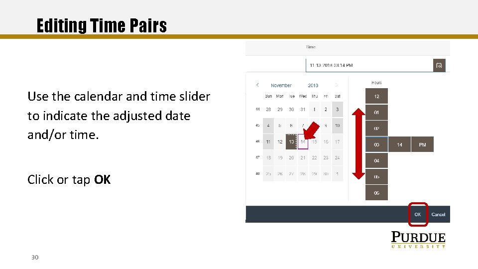 Editing Time Pairs Use the calendar and time slider to indicate the adjusted date