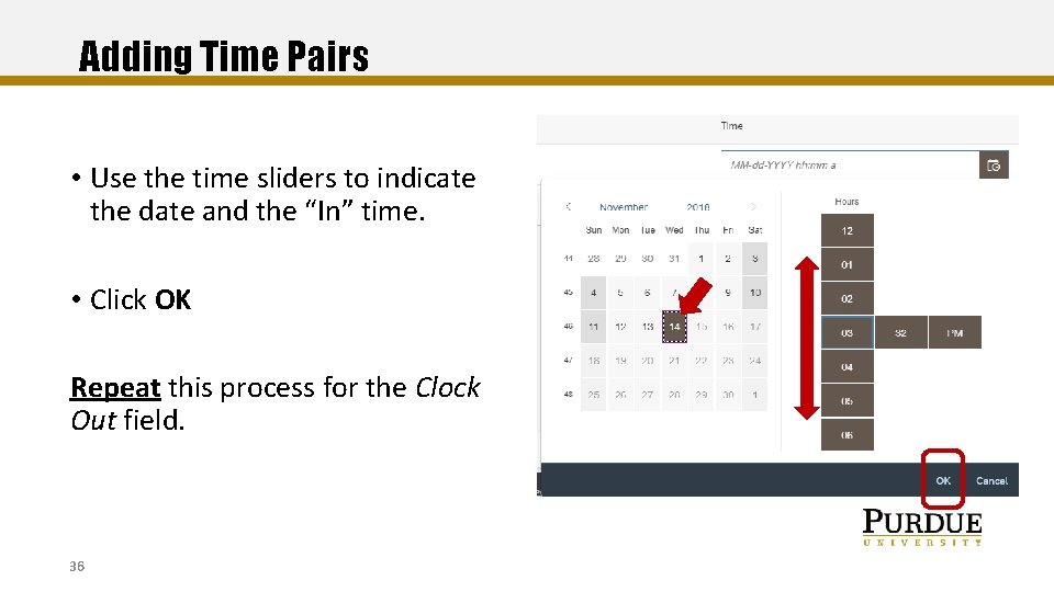 Adding Time Pairs • Use the time sliders to indicate the date and the