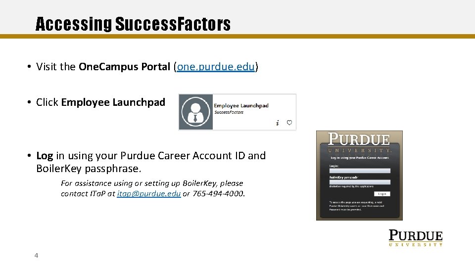 Accessing Success. Factors • Visit the One. Campus Portal (one. purdue. edu) • Click