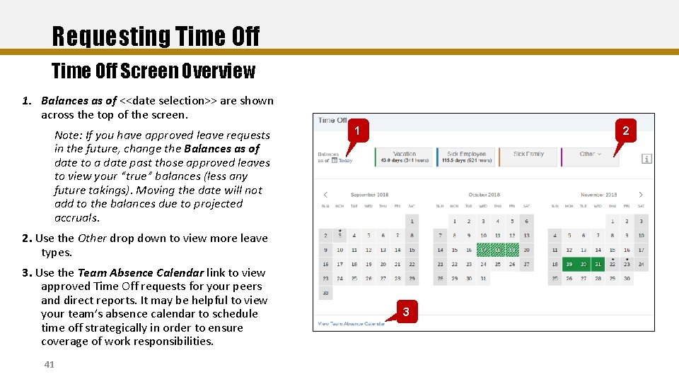 Requesting Time Off Screen Overview 1. Balances as of <<date selection>> are shown across